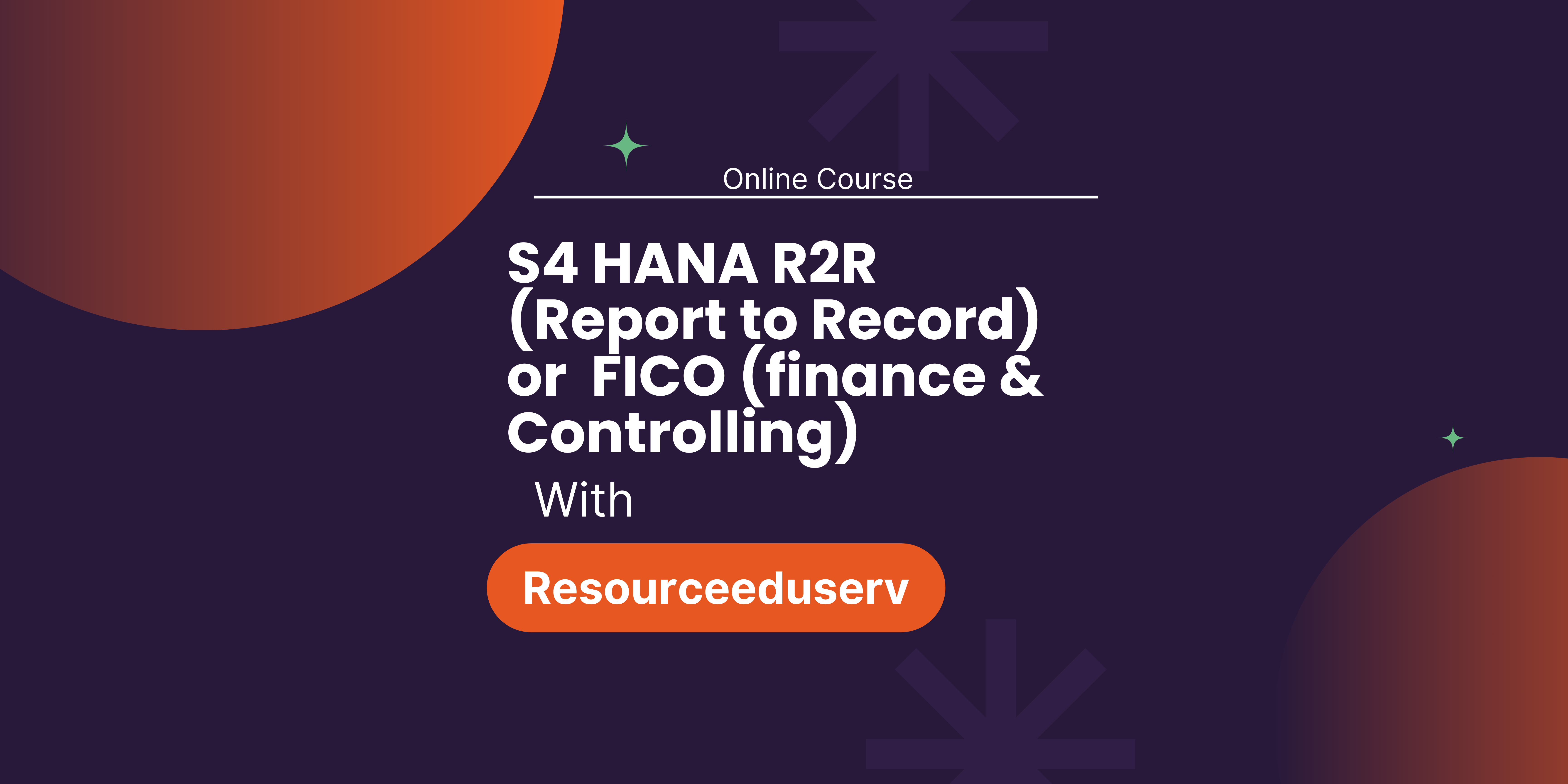 S4 HANA R2R (Report to Record) or  FICO (finance & Controlling)